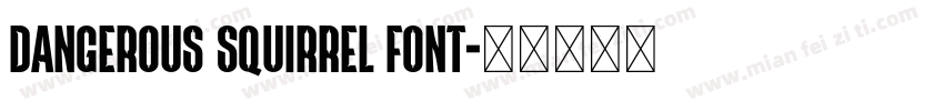 Dangerous Squirrel font字体转换